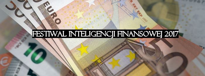Gdańsk: Festiwal Inteligencji Finansowej 2017 Gdańsk: Festiwal Inteligencji Finansowej 2017