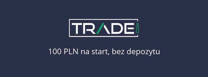 100 PLN na start, bonus bez depozytu – Trade.com bonus trade.com