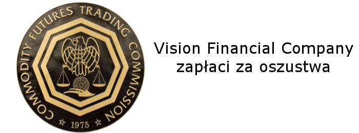 Vision Financial Company otrzymała $6,5 mln kary od CFTC CFTC kara broker opcje binarne