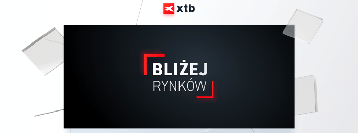 XTB odświeża formułę porannych analiz rynkowych Bliżej Rynków - poranne analizy XTB