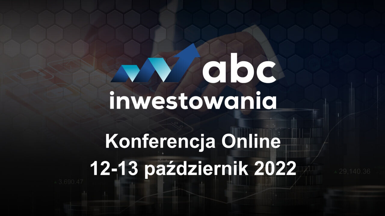 ABC Inwestowania – konferencja online już 12-13.10.2022 za darmo ABC Inwestowania 2022
