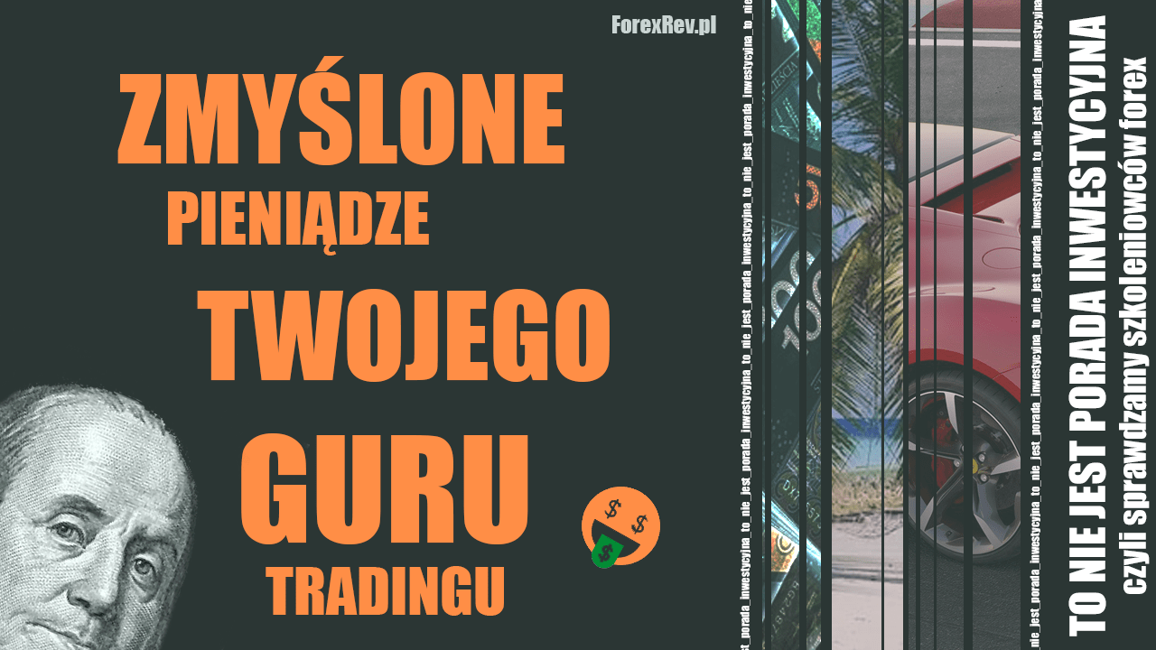 To nie jest porada inwestycyjna: Zmyślone pieniądze Twojego guru to nie jest porada inwestycyjna forexrev