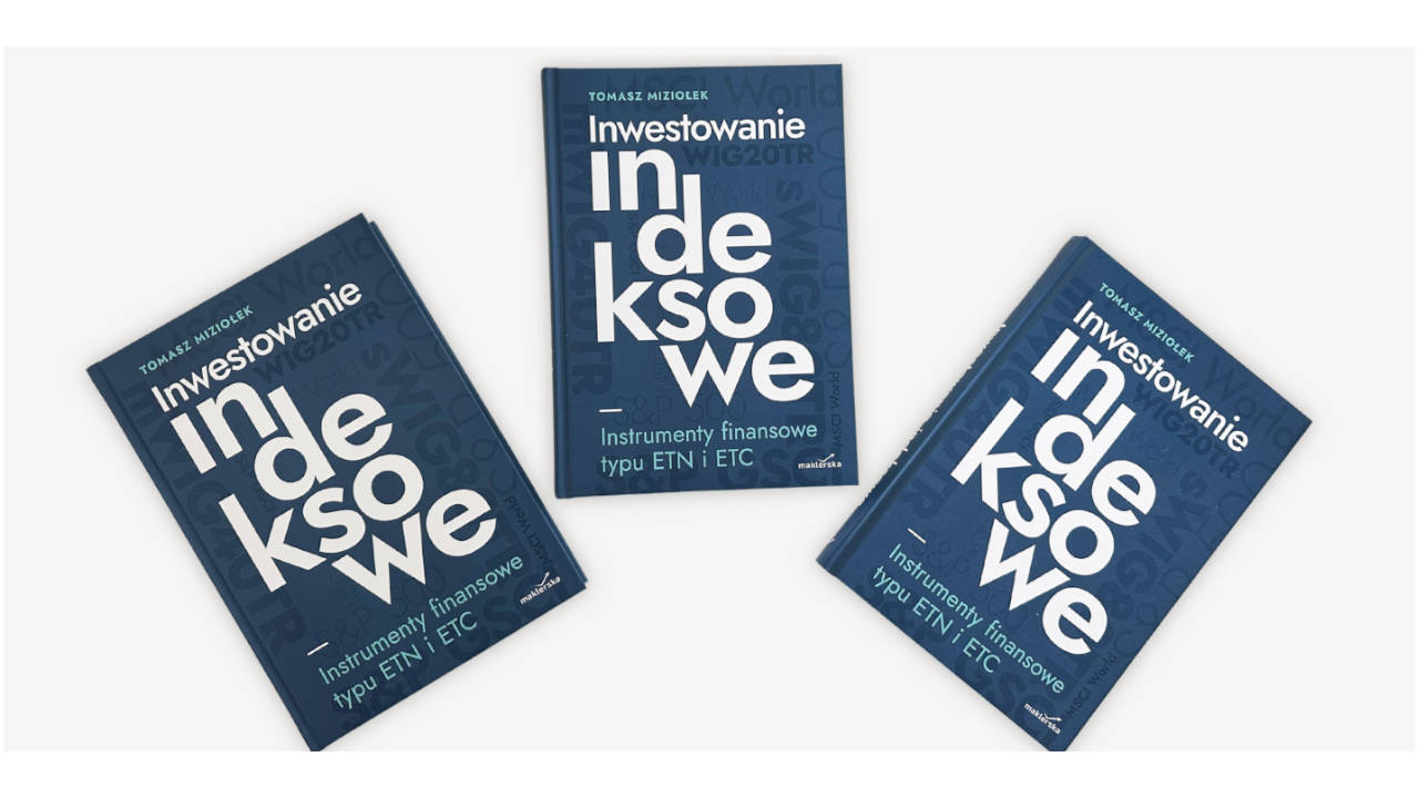 „Inwestowanie indeksowe. Instrumenty finansowe typu ETN i ETC” – książka Tomasza Miziołka inwestowanie indeksowe